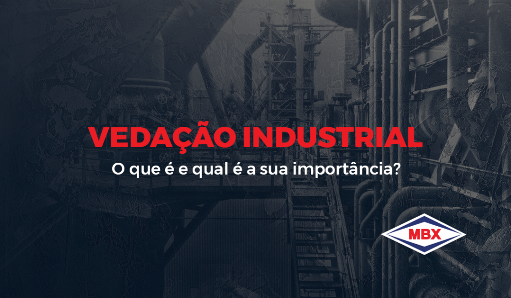 Vedação industrial - o que é a sua importância