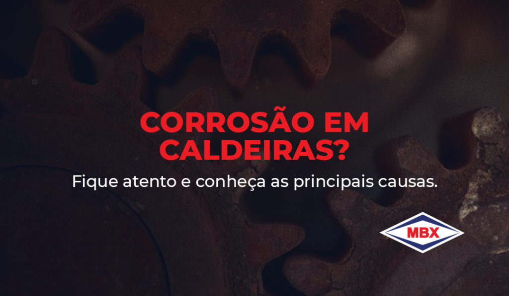 Corrosão em caldeiras: principais causas